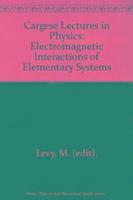 Cargese Lectures in Physics: v. 7: Electromagnetic Interactions of Elementary Systems