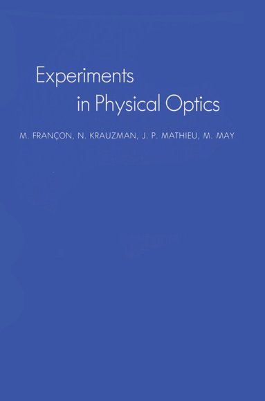 M. Francon, N. Krauzman, J.P. Mathieu, M. May - Experiments In Physical Optics, Inbunden