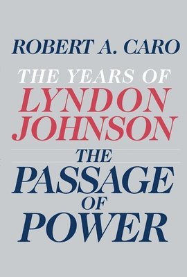 bokomslag The Passage of Power: The Years of Lyndon Johnson