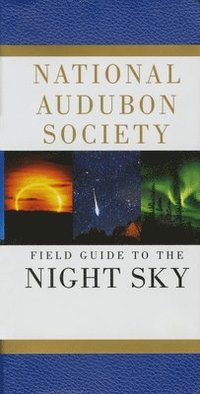 bokomslag National Audubon Society Field Guide to the Night Sky