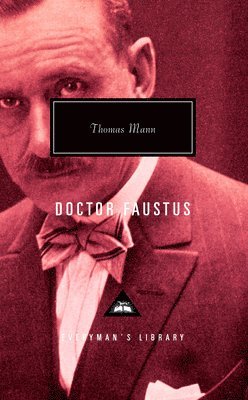 Thomas Mann - Doctor Faustus: Introduction by T. J. Reed, Inbunden