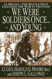 bokomslag We Were Soldiers Once...and Young: Ia Drang - The Battle That Changed the War in Vietnam