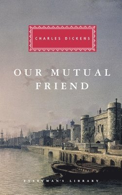 Charles Dickens - Our Mutual Friend: Introduction by Andrew Sanders, Inbunden