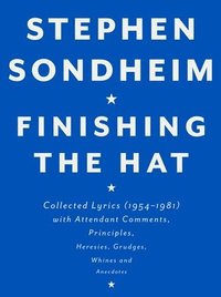 bokomslag Finishing the Hat: Collected Lyrics (1954-1981) with Attendant Comments, Principles, Heresies, Grudges, Whines and Anecdotes