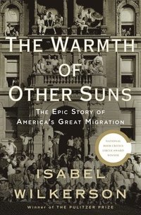 bokomslag The Warmth of Other Suns: The Epic Story of America's Great Migration