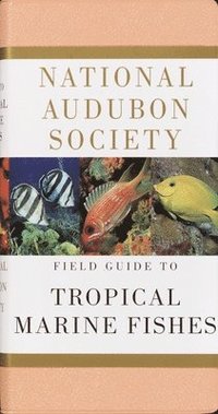 bokomslag National Audubon Society Field Guide to Tropical Marine Fishes