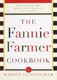 bokomslag The Fannie Farmer Cookbook: Celebrating the 100th Anniversary of America's Great Classic Cookbook