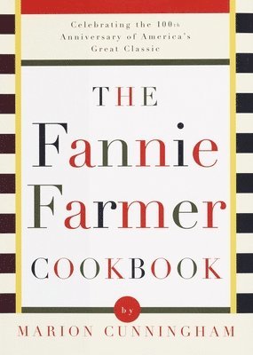 The Fannie Farmer Cookbook: Celebrating the 100th Anniversary of America's Great Classic Cookbook 1