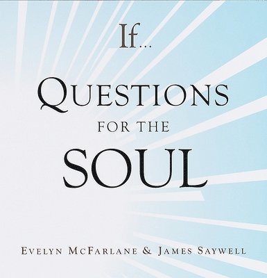 Mcfarlane, E: If. . . Questions for the Soul