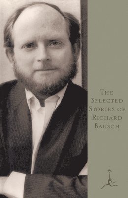 Richard Bausch - The Selected Stories of Richard Bausch, Häftad
