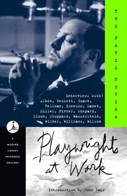 Paris Review, George Plimpton - Playwrights at Work: Interviews with Albee, Beckett, Guare, Hellman, Ionesco, Mamet, Miller, Pinter, Shepard, Simon, Stoppard, Wasserstein, Wilder, Wi, Häftad