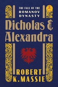 bokomslag Nicholas and Alexandra: The Fall of the Romanov Dynasty