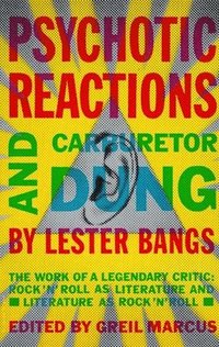 bokomslag Psychotic Reactions and Carburetor Dung: The Work of a Legendary Critic: Rock'n'roll as Literature and Literature as Rock 'N'roll