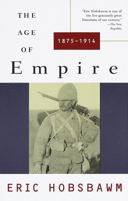 Eric Hobsbawm - The Age of Empire: 1875-1914, Häftad