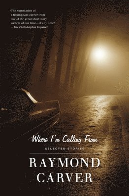 Raymond Carver - Where I'm Calling from, Häftad