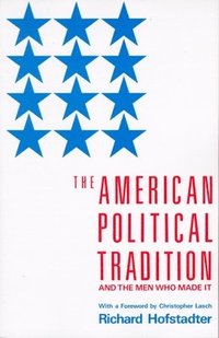 bokomslag The American Political Tradition and the Men Who Made it