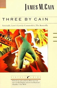 bokomslag Three by Cain: Serenade, Love's Lovely Counterfeit, The Butterfly