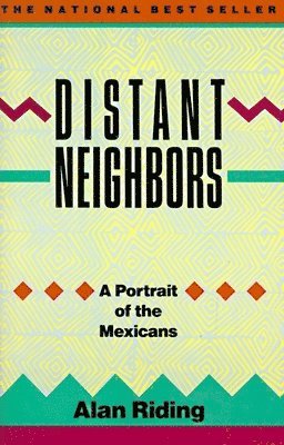 Alan Riding - Distant Neighbors: A Portrait of the Mexicans, Häftad