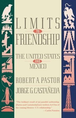 Robert a. Pastor, Robert A. Pastor - Limits to Friendship: The United States and Mexico, Häftad
