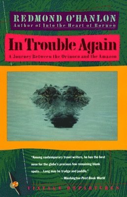 bokomslag In Trouble Again: A Journey Between Orinoco and the Amazon