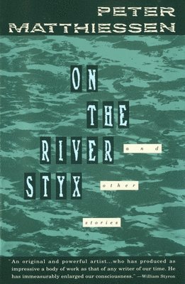 Peter Matthiessen - On the River Styx: And Other Stories, Häftad
