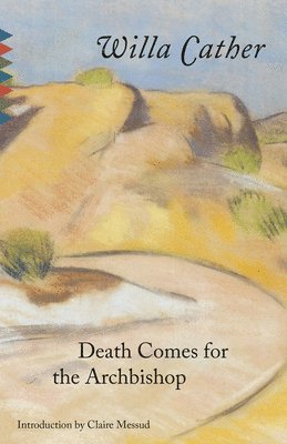 Willa Cather - Death Comes for the Archbishop, Häftad