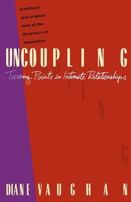 Diane Vaughan - Uncoupling: Turning Points in Intimate Relationships, Häftad