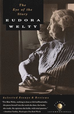 Eudora Welty - The Eye of the Story, Häftad