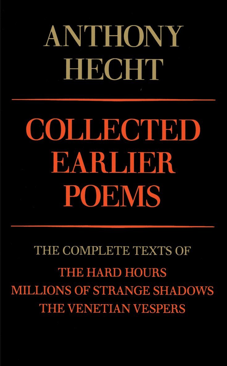 Anthony Hecht - Collected Earlier Poems of Anthony Hecht, Häftad