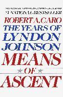 Means of Ascent: The Years of Lyndon Johnson II 1