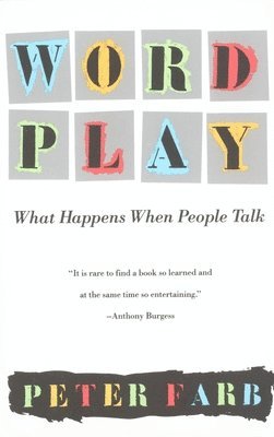 Peter Farb - Word Play: What Happens When People Talk, Häftad
