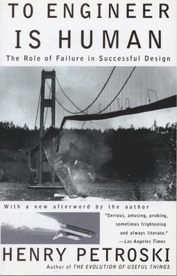 bokomslag To Engineer is Human: The Role of Failure in Successful Design