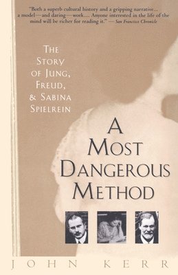 bokomslag A Most Dangerous Method: The Story of Jung, Freud, and Sabina Spielrein