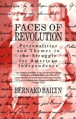 Faces of Revolution: Personalities & Themes in the Struggle for American Independence 1