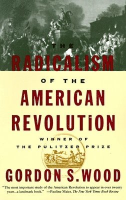 bokomslag The Radicalism of the American Revolution