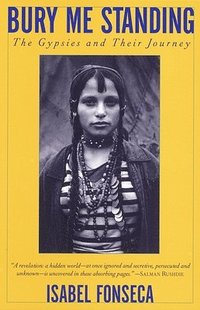 bokomslag Bury Me Standing: The Gypsies and Their Journey