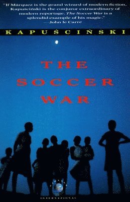 Ryszard Kapuscinski - The Soccer War, Häftad