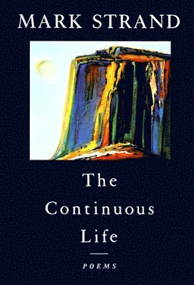 Mark Strand - The Continuous Life,: Poems, Häftad