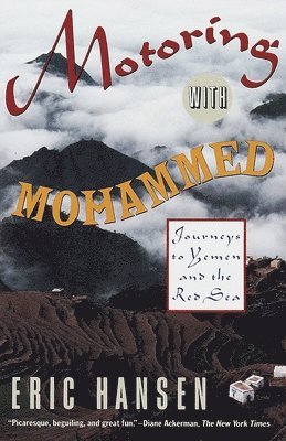 Eric Hansen - Motoring with Mohammed: Journeys to Yemen and the Red Sea, Häftad