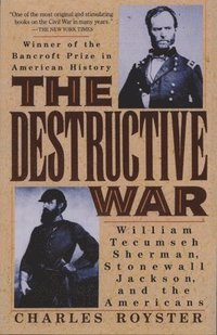 bokomslag The Destructive War: William Tecumseh Sherman, Stonewall Jackson, and the Americans