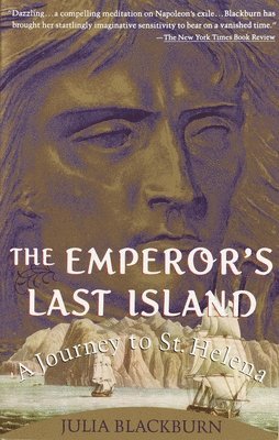 Julia Blackburn - The Emperor's Last Island: A Journey to St. Helena, Häftad