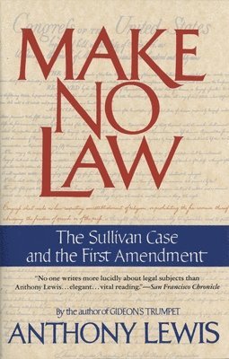 Anthony Lewis - Make No Law: The Sullivan Case and the First Amendment, Häftad