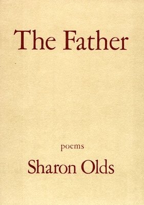 Sharon Olds - The Father: Poems, Häftad