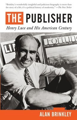 bokomslag The Publisher: Henry Luce and His American Century
