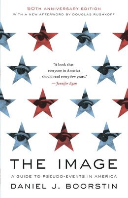 Daniel J. Boorstin - The Image: A Guide to Pseudo-Events in America, Häftad