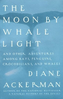 bokomslag Moon by Whale Light: And Other Adventures Among Bats, Penguins, Crocodilians, and Whales