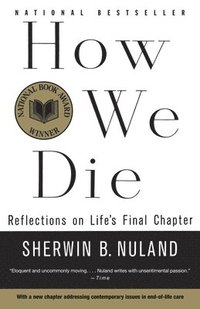 bokomslag How We Die: Reflections on Life's Final Chapter, New Edition (National Book Award Winner)