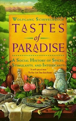 Wolfgang Schivelbusch - Tastes of Paradise, Häftad