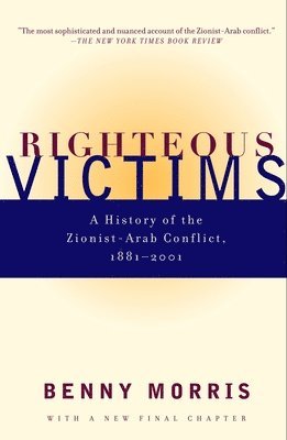 bokomslag Righteous Victims: A History of the Zionist-Arab Conflict, 1881-2001