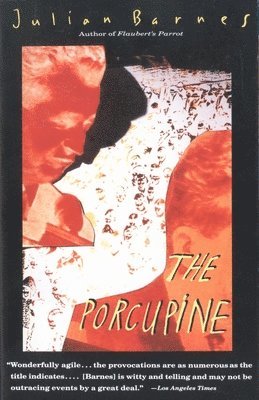 Julian Barnes - The Porcupine, Häftad